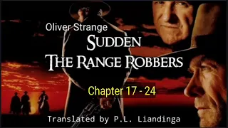 SUDDEN #9 : THE RANGE ROBBERS | Part - 3 (Chapter 17 - 24) | Translator : P.L. Liandinga