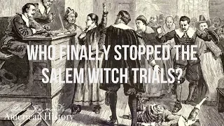 Who finally stopped the Salem Witch Trials? | American History Homeschool Curriculum