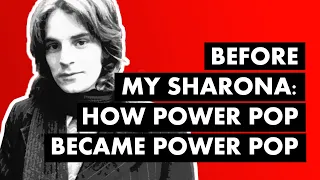 Before My Sharona: How Power Pop Became Power Pop