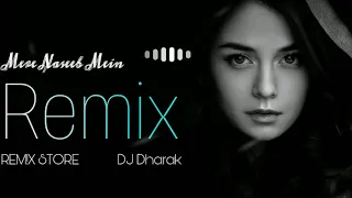 Mere Naseeb Mein Remix   DJ Dharak REMIX