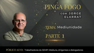 PINGA FOGO COM JORGE ELARRAT. TEMA MEDIUNIDADE (Parte 1)