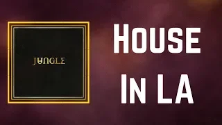 Jungle - House In LA (Lyrics)