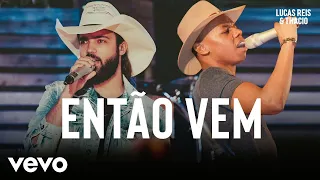 Lucas Reis & Thácio - Então Vem (Ao Vivo Em Ilha Solteira / 2019)