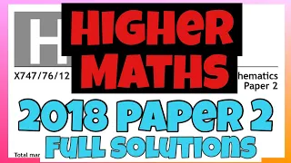 Higher MATHS 2018 Paper 2 - FULL SOLUTIONS!