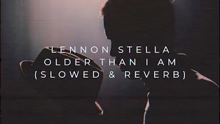 Lennon Stella - Older Than I am (Slowed + Reverb)