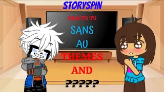 Storyspin reacts to Sans AU themes + ??? (Warning: Frans)