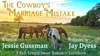 The Cowboy's Marriage Mistake - Book 11, Sweet Water Ranch Western Romance - Full-Length Audiobook