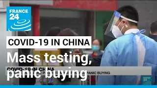 Beijing Covid-19 spike prompts mass testing, panic buying • FRANCE 24 English