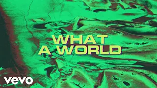 Louis The Child, Bob Moses - What A World (Lyric Video)