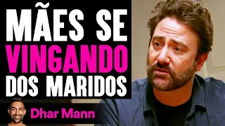 Mães Se Vingando Dos Maridos | Dhar Mann Studios