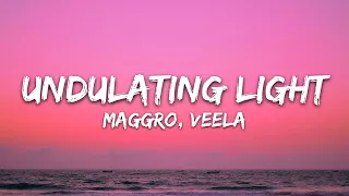 Maggro & Veela - Undulating Light (Lyrics)