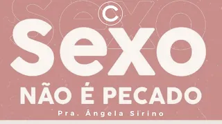 Sexo não é pecado | Pra Ângela Sirino