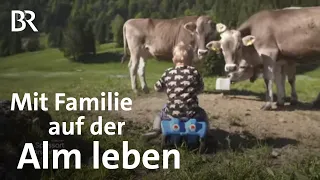 Familienleben in den Bergen: Mit Kindern auf der Alpe | Zwischen Spessart und Karwendel | BR