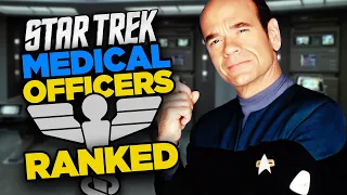 Star Trek: Every Medical Officer Ranked Worst To Best