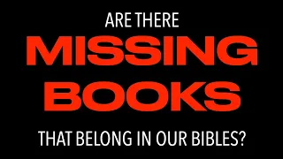 ARE THERE MISSING BOOKS THAT BELONG IN OUR BIBLES? Extra Books, Canonization & God's Inspired Word