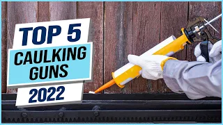 Top 5 Best Caulking Guns 2023