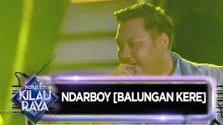 Ndarboy [BALUNGAN KERE] - Road To Kilau Raya (28/9)