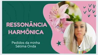 Ressonância Harmônica - Pedidos da minha sétima onda