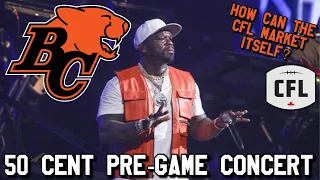 BC Lions host 50 Cent for Pre-Game Concert! How can the CFL market itself? (CFL News)