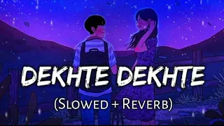 Dekhte Dekhte (Slowed+Reverb) Full Song || Batti Gul Meter Chalu  Atif Aslam || Shahid K Shraddha |