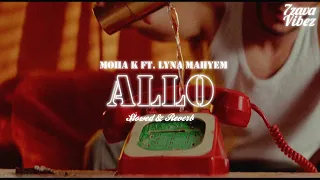 Moha K feat. Lyna Mahyem - Allo [𝒔𝒍𝒐𝒘𝒆𝒅 + 𝒓𝒆𝒗𝒆𝒓𝒃]