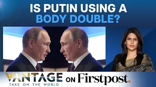 Russia Ukraine War: Does Vladimir Putin Use a Body Double? Vantage with Palki Sharma