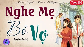 Đọc Truyện Đêm Khuya Việt Nam Lấy Nhiều Nước Mắt - NGHE MẸ BỎ VỢ - #mcthuhue kể cực hay