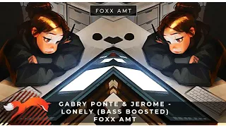 Gabry Ponte & Jerome - Lonely (Bass Boosted) Foxx AMT