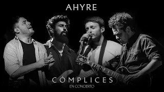 AHYRE - CÓMPLICES (En concierto)