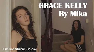 GRACE KELLY - MIKA (Cover) Chloe Marie Aston