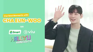 Our Best Moments With Cha Eun Woo | Smart Hallyu Hangouts | Viu