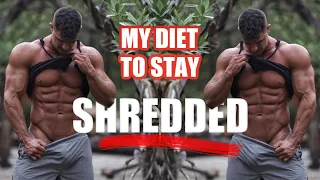 MY DIET TO STAY SHREDDED!...