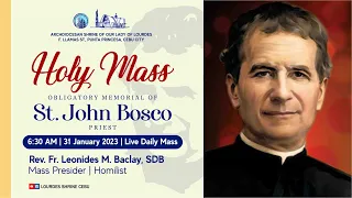 6:30 AM | FEAST OF ST. JOHN BOSCO | 31 JANUARY 2023 | FR. LEONIDES M. BACLAY, SDB