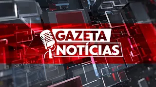 GAZETA NOTÍCIAS -22-05-2024 | AO VIVO