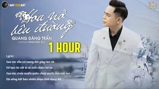 [ 1 HOUR ] Hoa Nở Bên Đường - Mây lấp đi cả vùng trời chói nắng kéo mưa buồn giăng giăng...