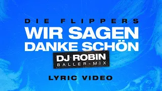 Die Flippers - Wir sagen Dankeschön (DJ Robin Baller-Mix) - Official Lyric Video