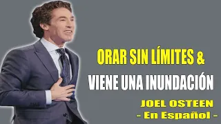 ORAR SIN LIMITES AND VIENE UNA INUNDACION - JOEL OSTEEN 2023