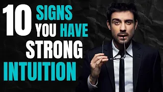 Here 10 Signs you have Strong Intuition