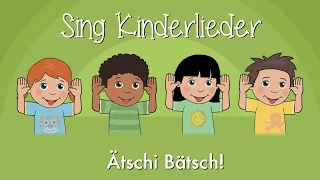 Ätschi Bätsch! - Kinderlieder zum Mitsingen | Sing Kinderlieder