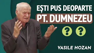 Vasile Hozan - Ești pus deoparte pentru Dumnezeu? | PREDICĂ 2024