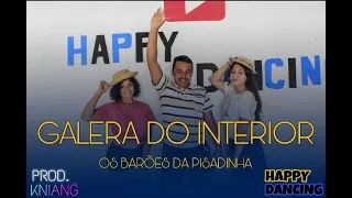 GALERA DO INTERIOR - BARÕES DA PISADINHA / HAPPY DANCING
