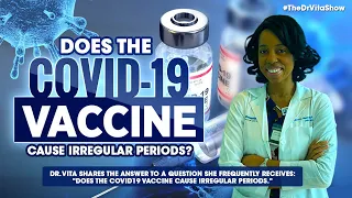 Does the COVID19 Vaccine Cause Irregular Periods - Dr.  Vita