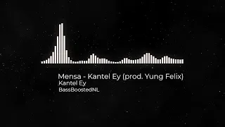 Mensa - Kantel Ey (prod. Yung Felix) (BASSBOOSTED)