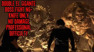 Double El Gigante Knife Only* No Damage Professional Difficulty NG+ (RE4 Remake)