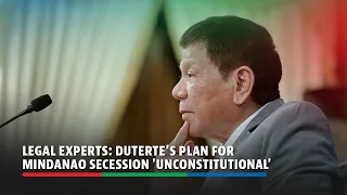 Legal experts: Duterte’s plan for Mindanao secession 'unconstitutional' | ABS-CBN News