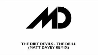 The Dirt Devils - The Drill (Matt Davey Remix)