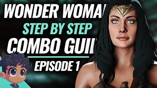 Injustice 2 || Wonder Woman || Step By Step Combo Guide Episode #1 || Combo Tutorial With Tips