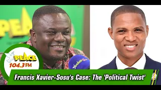 Francis Xavier-Sosu's Case: The 'Political Twist'