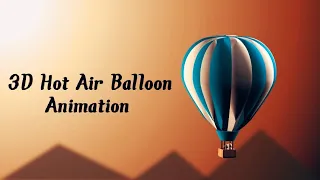 3D Hot Air Balloon Animation || #HotAirBalloon