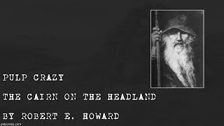 Pulp Crazy - The Cairn on the Headland by Robert E. Howard